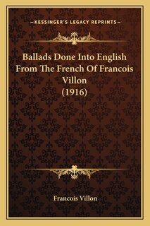 Couverture_Ballads Done Into English From The French Of Francois Villon (1916)