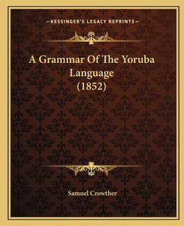 Front cover_A Grammar Of The Yoruba Language (1852)