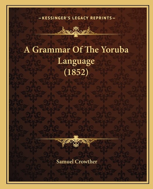 Front cover_A Grammar Of The Yoruba Language (1852)