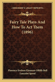 Fairy Tale Plays And How To Act Them (1896)