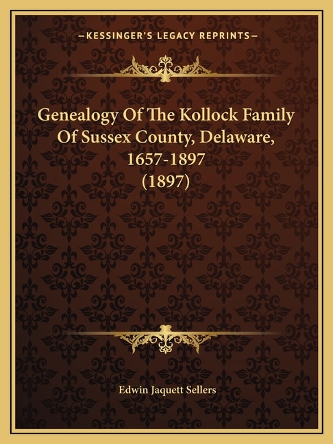 Couverture_Genealogy Of The Kollock Family Of Sussex County, Delaware, 1657-1897 (1897)