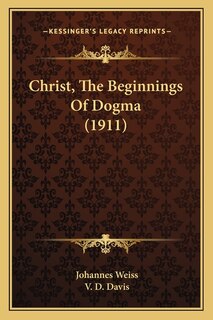 Front cover_Christ, The Beginnings Of Dogma (1911)