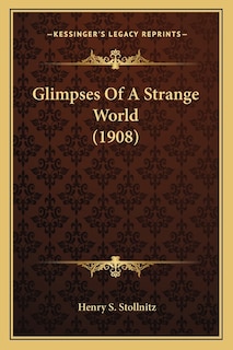 Front cover_Glimpses Of A Strange World (1908)