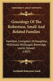 Front cover_Genealogy Of The Robertson, Small And Related Families