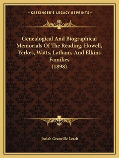 Couverture_Genealogical And Biographical Memorials Of The Reading, Howell, Yerkes, Watts, Latham, And Elkins Families (1898)