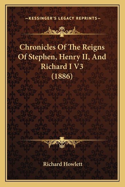 Front cover_Chronicles Of The Reigns Of Stephen, Henry II, And Richard I V3 (1886)