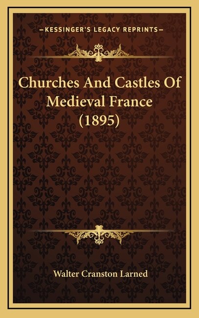 Couverture_Churches And Castles Of Medieval France (1895)