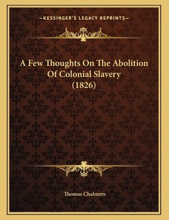 Couverture_A Few Thoughts On The Abolition Of Colonial Slavery (1826)