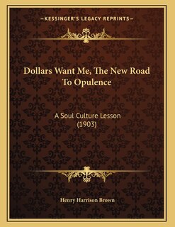 Front cover_Dollars Want Me, The New Road To Opulence