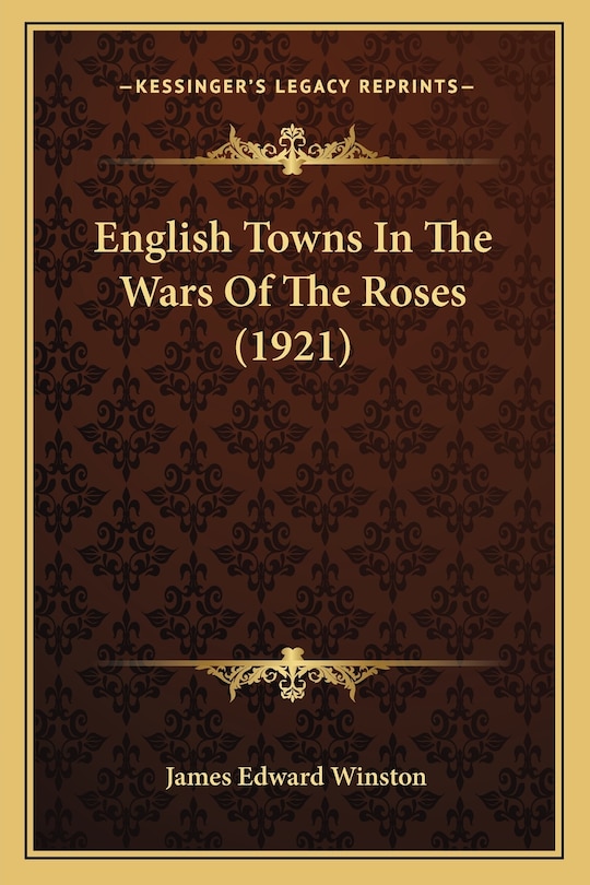 Front cover_English Towns In The Wars Of The Roses (1921)