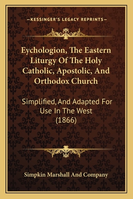 Couverture_Eychologion, The Eastern Liturgy Of The Holy Catholic, Apostolic, And Orthodox Church