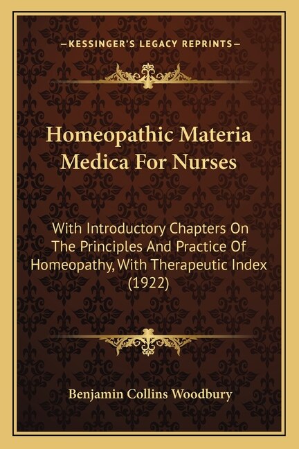 Homeopathic Materia Medica For Nurses: With Introductory Chapters On The Principles And Practice Of Homeopathy, With Therapeutic Index (1922)