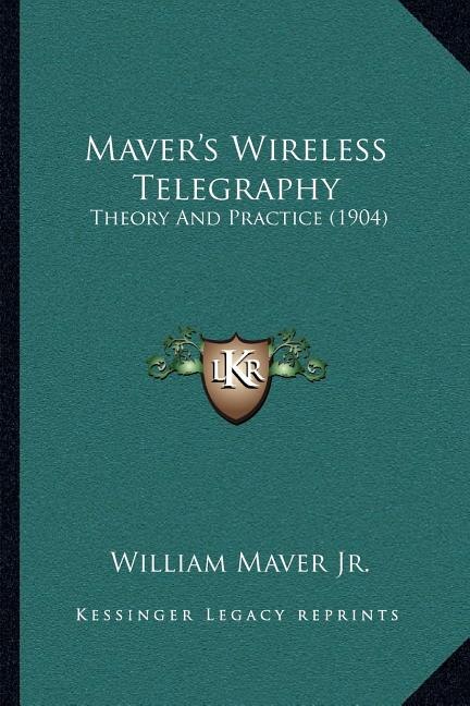 Maver's Wireless Telegraphy: Theory And Practice (1904)