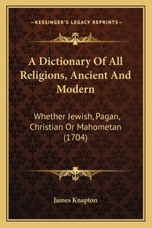 Front cover_A Dictionary Of All Religions, Ancient And Modern