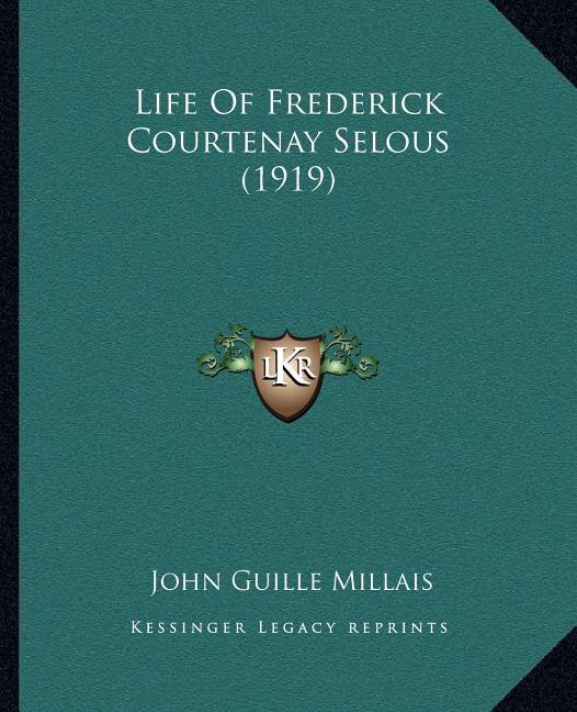 Front cover_Life Of Frederick Courtenay Selous (1919)
