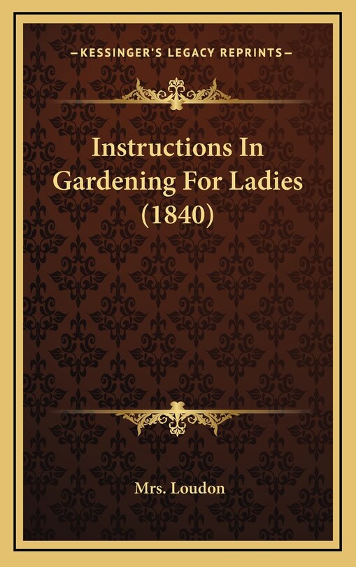 Instructions In Gardening For Ladies (1840)