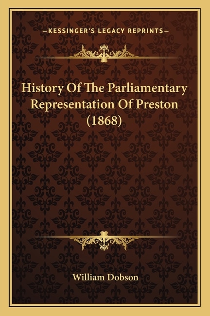 Front cover_History Of The Parliamentary Representation Of Preston (1868)