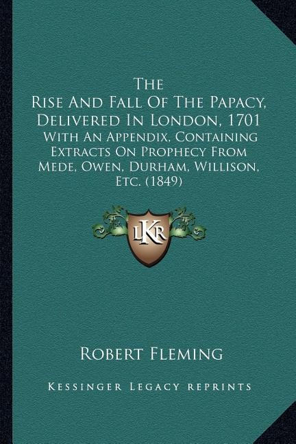 Couverture_The Rise And Fall Of The Papacy, Delivered In London, 1701