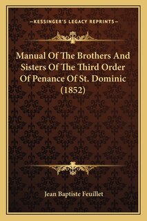 Front cover_Manual Of The Brothers And Sisters Of The Third Order Of Penance Of St. Dominic (1852)