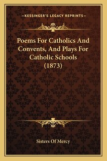 Front cover_Poems For Catholics And Convents, And Plays For Catholic Schools (1873)