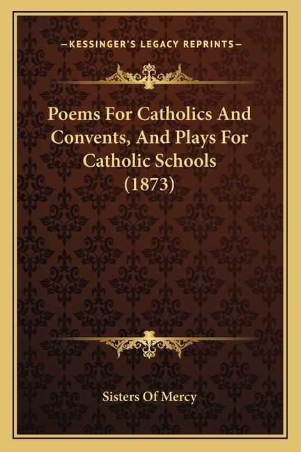 Front cover_Poems For Catholics And Convents, And Plays For Catholic Schools (1873)