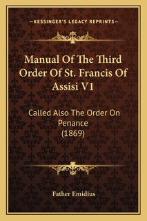 Front cover_Manual Of The Third Order Of St. Francis Of Assisi V1