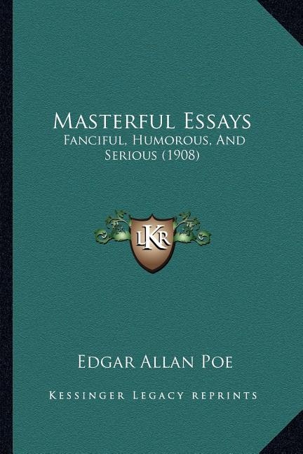 Masterful Essays: Fanciful, Humorous, And Serious (1908)