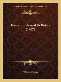 Front cover_Knaresburgh And Its Rulers (1907)