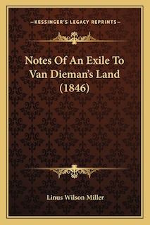 Notes Of An Exile To Van Dieman's Land (1846)