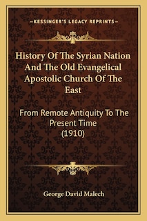 Front cover_History Of The Syrian Nation And The Old Evangelical Apostolic Church Of The East