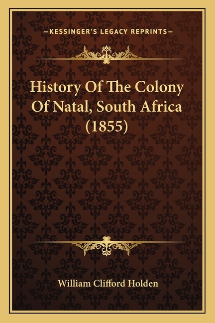 History Of The Colony Of Natal, South Africa (1855)