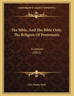Couverture_The Bible, And The Bible Only, The Religion Of Protestants