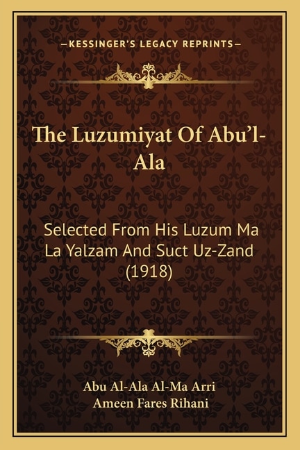 Front cover_The Luzumiyat Of Abu'l-Ala