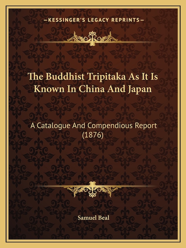 The Buddhist Tripitaka As It Is Known In China And Japan: A Catalogue And Compendious Report (1876)