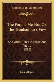 Front cover_The Forgot-Me-Not Or The Troubadour's Vow