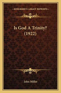 Front cover_Is God A Trinity? (1922)