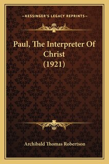 Front cover_Paul, The Interpreter Of Christ (1921)