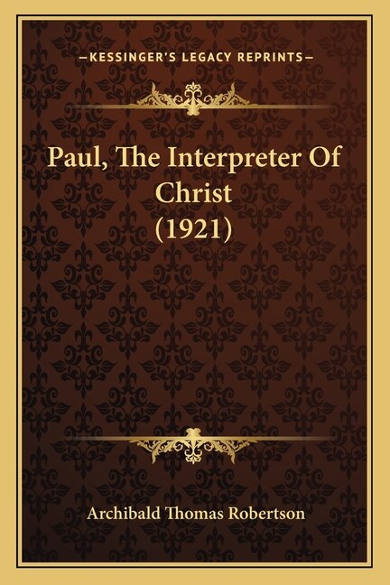 Front cover_Paul, The Interpreter Of Christ (1921)