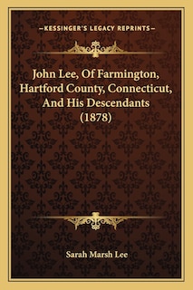 Front cover_John Lee, Of Farmington, Hartford County, Connecticut, And His Descendants (1878)
