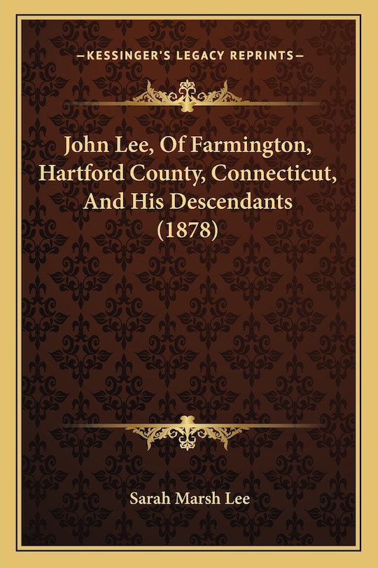 Front cover_John Lee, Of Farmington, Hartford County, Connecticut, And His Descendants (1878)