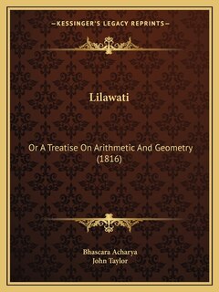 Lilawati: Or A Treatise On Arithmetic And Geometry (1816)