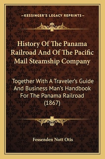 Front cover_History Of The Panama Railroad And Of The Pacific Mail Steamship Company