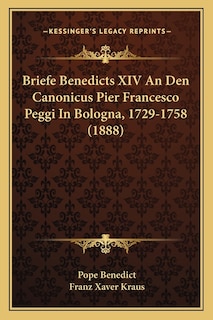Front cover_Briefe Benedicts XIV An Den Canonicus Pier Francesco Peggi In Bologna, 1729-1758 (1888)