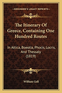 Front cover_The Itinerary Of Greece, Containing One Hundred Routes