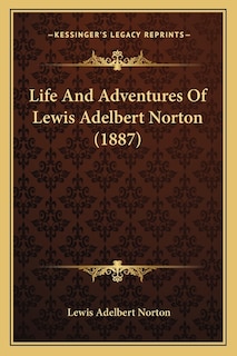 Couverture_Life And Adventures Of Lewis Adelbert Norton (1887)