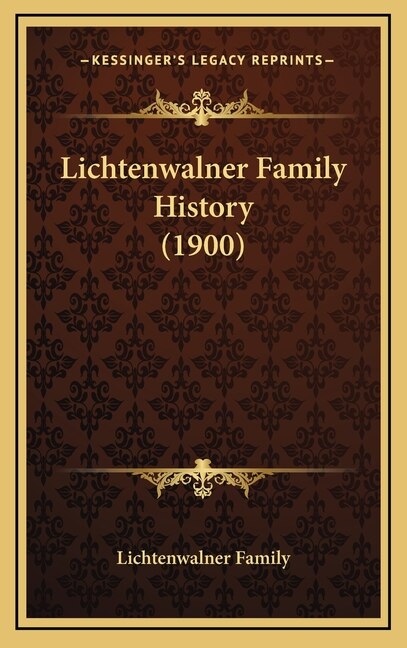 Front cover_Lichtenwalner Family History (1900)