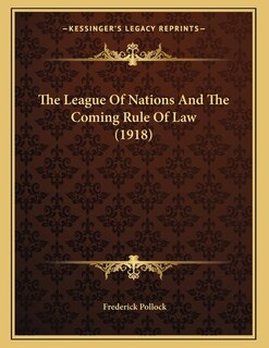 Front cover_The League Of Nations And The Coming Rule Of Law (1918)