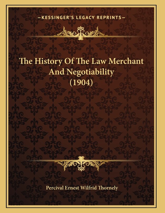 Front cover_The History Of The Law Merchant And Negotiability (1904)