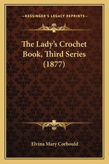 The Lady's Crochet Book, Third Series (1877)
