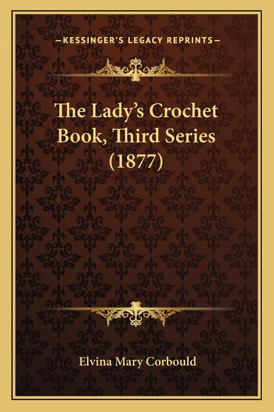 The Lady's Crochet Book, Third Series (1877)